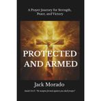 Protected and Armed: A Prayer Journey for Strength and Hope, a powerful, life-changing guide designed to equip believers with bold prayers for every season of life.