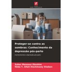 Proteger-se contra as sombras: Conhecimento da depressão pós-parto