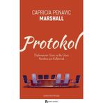 Protokol - Diplomasinin Gücü Ve Bu Gücü Kendiniz İçin Kullanmak - Capricia Penavic Marshall