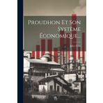 Proudhon Et Son Système Économique...