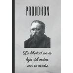 PROUDHON: La libertad no es hija del orden sino su madre: CUADERNO DE NOTAS. LIBRETA DE APUNTES, DIARIO PERSONAL O AGENDA. FRASE CÉLEBRE DE PIERRE JOSEPH PROUDHON. CUADERNO DE CUMPLEAÑOS.
