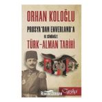 Prusyadan Envarlana ve Günümüze Türk-Alman Tarihi - Orhan Koloğlu