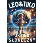 Przygody Leo & Tiko: Odkrywanie Układu Słonecznego i Księżyca dla Dzieci (4-8): Od Przygody w Planetarium do Magicznego Spaceru Księżycowego z Tiko, ... i Księżyca. (Przygody Leo i Tiko, Band 2)