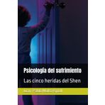 Psicología del sufrimiento: Las cinco heridas del Shen