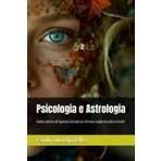 Psicologia e Astrologia: Dalla teoria all’ipotesi di pratica clinica: opportunità e limiti