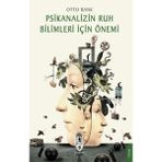 Psikanalizin Ruh Bilimleri İçin Önemi / Otto Rank
