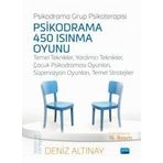 Psikodrama 450 Isınma Oyunu: Temel Teknikler, Yardımcı Teknikler, Çocuk Psikodraması Oyunları, Süpervizyon Oyunları, Temel Stratejiler