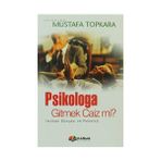 PSIKOLOGA GITMEK CAIZ MI? - MUSTAFA TOPKARA