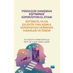Psikolojik Danışman Eğitiminde Süpervizyon El Kitabı Bütüncül ya da Eklektik Yaklaşımla Süpervizyon Vermenin Yararları ve Önemi - Nobel Akademik Yayıncılık