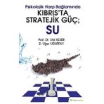 Psikolojik Harp Bağlamında Kıbrıs’ta Stratejik Güç: Su - Ulvi Keser