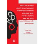 Psikolojik İklimin Örgütsel Vatandaşlık Davranışı Üzerindeki Etkisinde İçsel Motivasyonun Aracılı...