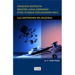 PSIKOLOJIK KONTRATIN ÖRGÜTSEL SAPMA ÜZERİNDEKİ ETKISI VE KİŞİLİK ÖZELLİKLERİNİN ROLÜ İLAÇ SEKTÖRÜND - N. ÖYKÜ İYİGÜN