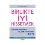 Psikonet Yayınları Birlikte Iyi Hissetmek Sorunlu İlişkileri Yoluna Koymanın Sırrı Yazar: Anonim Ciltsiz