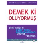 Psikonet Yayınları Demek Ki Oluyormuş Şema Terapi ile Eşler Arası Anlaşmazlıkları Anlamak ve Çözmek Yazar: Wendy T. Behary Ciltsiz Normal Boy