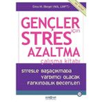 Psikonet Yayınları Gençler için Stres Azaltma Çalışma Kitabı / Stresle Başaçıkmada Yardımcı Olacak Farkındalık Becerile