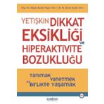 Psikonet Yetişkin Dikkat Eksikliği Ve Hiperaktivite Bozukluğu - Tanımak Yönetmek Ve Birlikte Yaşamak