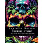 Psychedelic Skulls and Dripping Dreams: A surreal coloring adventure for creative souls