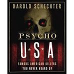 Psycho USA: Famous American Killers You Never Heard of
