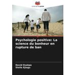 Psychologie positive: La science du bonheur en rupture de ban