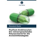 Psyllium-Arabinoxylan: Ein vielversprechendes Polysaccharid für die Arzneimittelabgabe