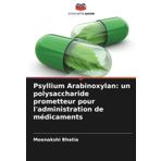 Psyllium Arabinoxylan: un polysaccharide prometteur pour l'administration de médicaments