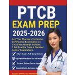 PTCB Exam Prep 2025-2026: Ace Your Pharmacy Technician Certification Examination on Your First Attempt: Includes 3 Full Practice Tests & Detailed Answer Explanations.