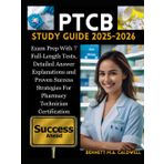 PTCB STUDY GUIDE 2025-2026: Exam Prep With 7 Full-Length Tests, Detailed Answer Explanations and Proven Success Strategies For Pharmacy Technician Certification.