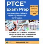 PTCE Exam Prep: Your Complete Guide to Pharmacy Technician Certification: 500+ Practice Questions and 4 Full-Length Practice Tests with Detailed Explanations for PTCE Exam