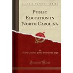 Public Education in North Carolina (Classic Reprint)