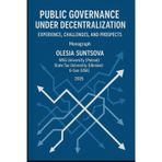 PUBLIC GOVERNANCE UNDER DECENTRALIZATION: EXPERIENCE, CHALLENGES, AND PROSPECTS: Monograph