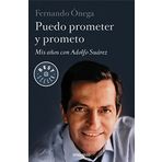 Puedo Prometer Y Prometo: Mis A?os Con Adolfo Su?rez (Spanish Edition) by Fernando Onega (2015-03-13)