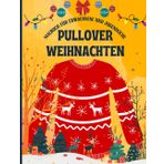 Pullover Weihnachten Malbuch für Erwachsene und Teenager: Weihnachtsmalbuch für die Wintersaison Färben Sie Weihnachtspullover auf 100 Seiten. Entdecken Sie Weihnachtskunst in Ihrem eigenen Tempo