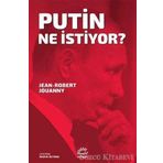 Putin Ne İstiyor? - Jean-Robert Jouanny