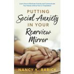 Putting Social Anxiety in Your Rearview Mirror: Learn How to Eliminate Anxiety and Communicate Your Needs without Fear or Trepidation