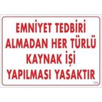 Pvc Levha "Emniyet Tedbiri Almadan Her Türlü Kaynak İşi Yapılması Yasaktır" 25X35 Cm