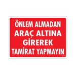 Pvc Levha quot;Önlem Almadan Araç Altına Girerek Tamirat Yapmayın