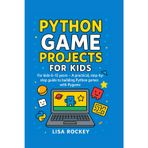 Python Game Projects for Kids: For kids 6-12 years - A practical, step-by-step guide to building Python games with Pygame: 2