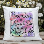 Qoeuyl Boutique Because I Said So Mom Life Baskılı Anneler Günü Hediyelik Elyaf Dolgulu Saten Dekoratif Yastık - 28 x 28 cm - Beyaz