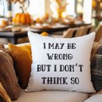 Qoeuyl Boutique I May Wrong But I Don't Think So Baskılı Motivasyon Hediyelik Elyaf Saten Dekoratif Yastık - 28 x 28 cm - Beyaz