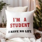 Qoeuyl Boutique I'm A Student I Have No Life Öğrenci Baskılı Elyaf Dolgulu Hediyelik Yastık - 39 x 39 cm - Beyaz
