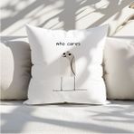 Qoeuyl Boutique Who Cares Baskılı Komik Hediyelik Elyaf Dolgulu Saten Dekoratif Yastık - 28 x 28 cm - Beyaz