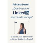 ¿Qué buscas en Linkedin además de trabajo?: 12 claves para aprovechar esta red desde el minuto 1