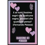 Quaderno dei pensieri a righe con frase motivazionale: E se tutti fossimo sogni che qualcuno sogna, pensieri che qualcuno pensa?