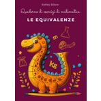 Quaderno di esercizi di matematica sulle equivalenze: misure di lunghezza, di capacità e di peso – Dalla teoria alla pratica: Eserciziario sulle ... della quarta, quinta elementare e prima media