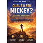 Qual É O Seu Mickey?: Descubra, Transforme e Multiplique o Seu Ponto de Virada