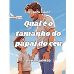 Qual é o tamanho do papai do céu!