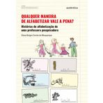 QUALQUER MANEIRA DE ALFABETIZAR VALE A PENA?