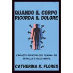 Quando il corpo ricorda il dolore: L'impatto duraturo del trauma sul cervello e sulla mente