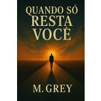 Quando só resta você