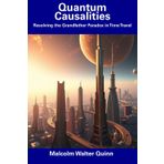 Quantum Causalities: Resolving the Grandfather Paradox in Time Travel